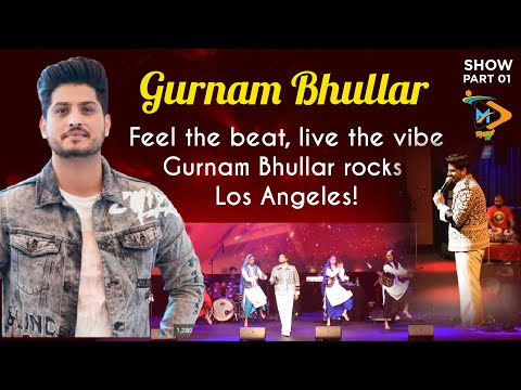 Gurnam Bhullar Live in Los Angeles | Punjabi Music Vibes | Part 01 | Mannat TV Exclusive