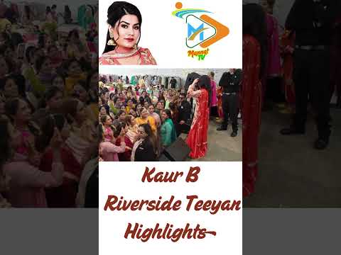 Teeyan Saaun Diyan Highlights Riverside Kaur B Live Performance